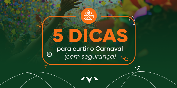 5 dicas para curtir o carnaval com segurança